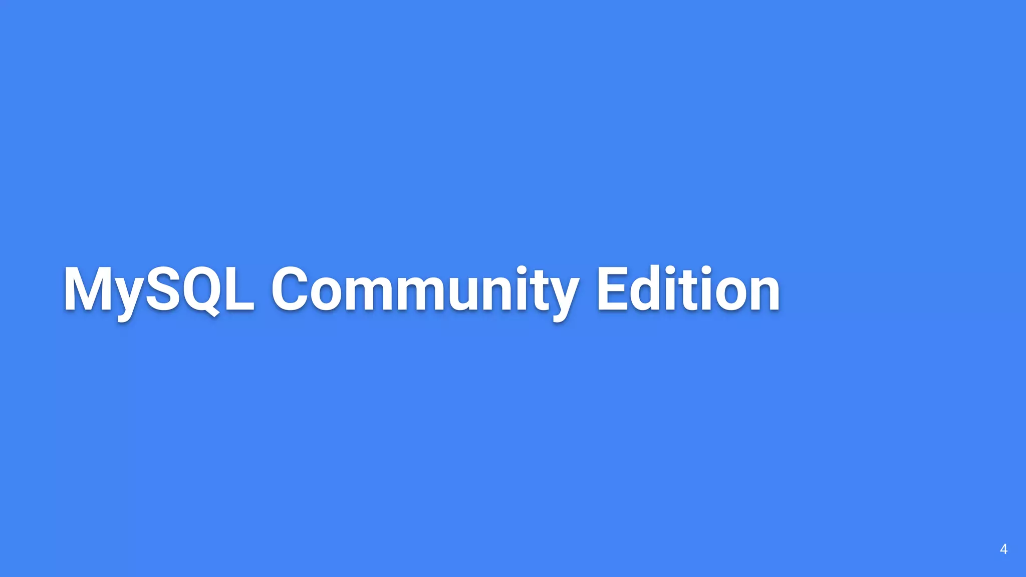MySQL Community Edition
4
 