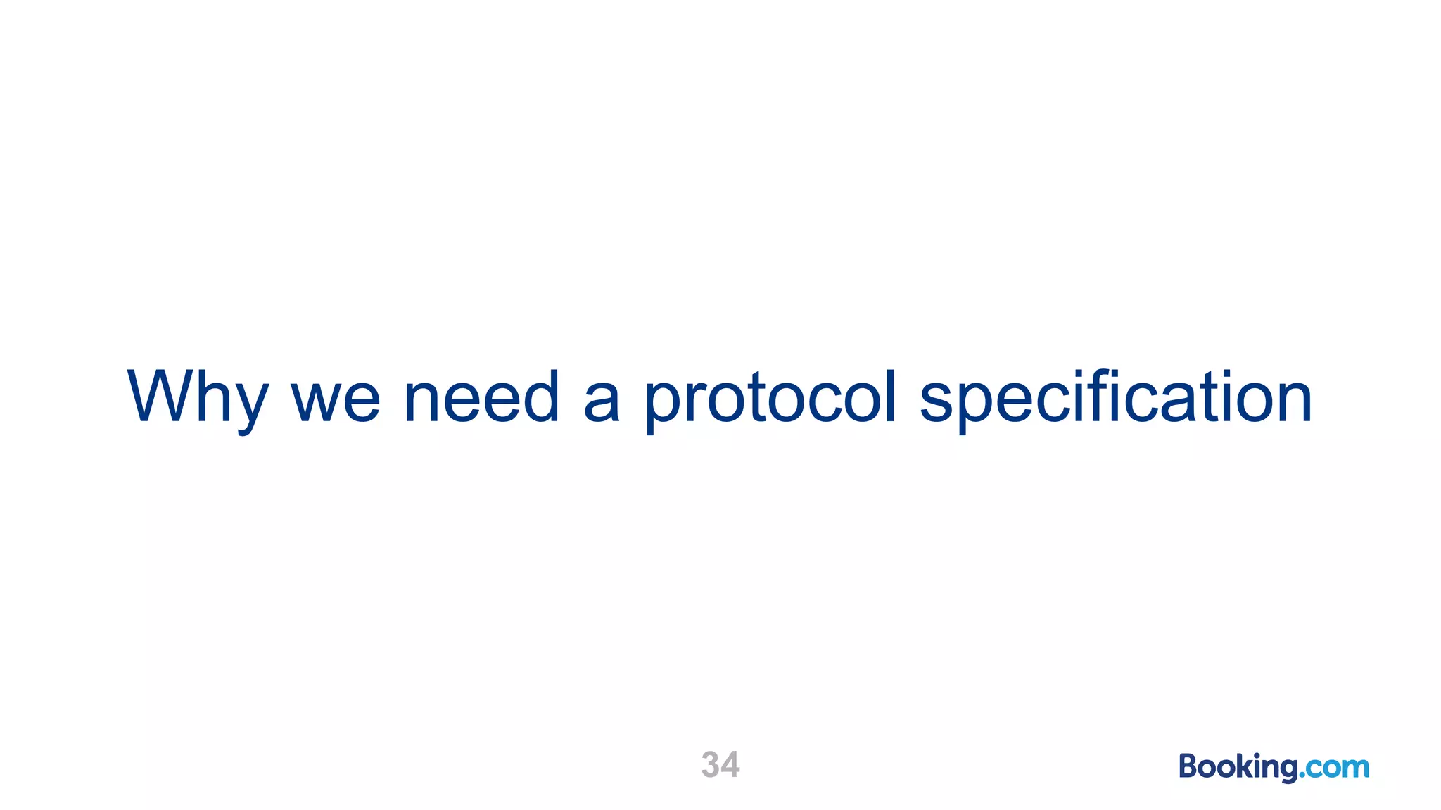 Why we need a protocol specification 34 