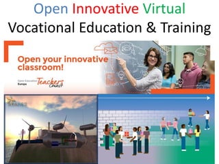 Open Innovative Virtual
Vocational Education & Training
 
