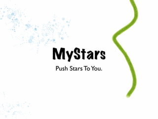 MyStars
Push Stars To You.
 