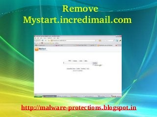 Remove 
Mystart.incredimail.com  




http://malware-protections.blogspot.in
 