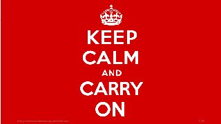 118http://commons.wikimedia.org/wiki/File:Keep-calm-and-carry-on.svg
 