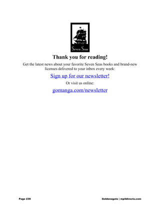Thank you for reading!
Get the latest news about your favorite Seven Seas books and brand-new
licenses delivered to your inbox every week:
Sign up for our newsletter!
Or visit us online:
gomanga.com/newsletter
Page 239 Goldenagato | mp4directs.com
 