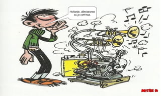 Hollande, démissionne
ou je continue.
 