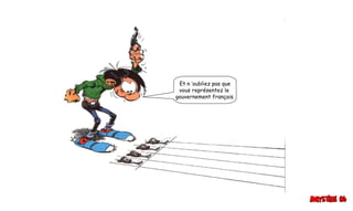 Et n ’oubliez pas que
vous représentez le
gouvernement français.
 