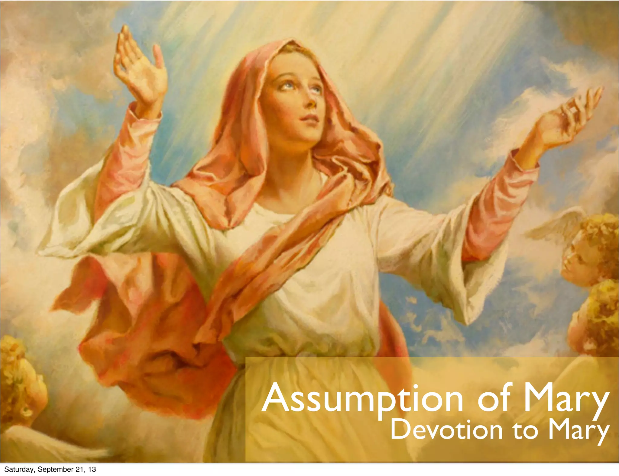 Assumption of Mary
Devotion to Mary
Saturday, September 21, 13