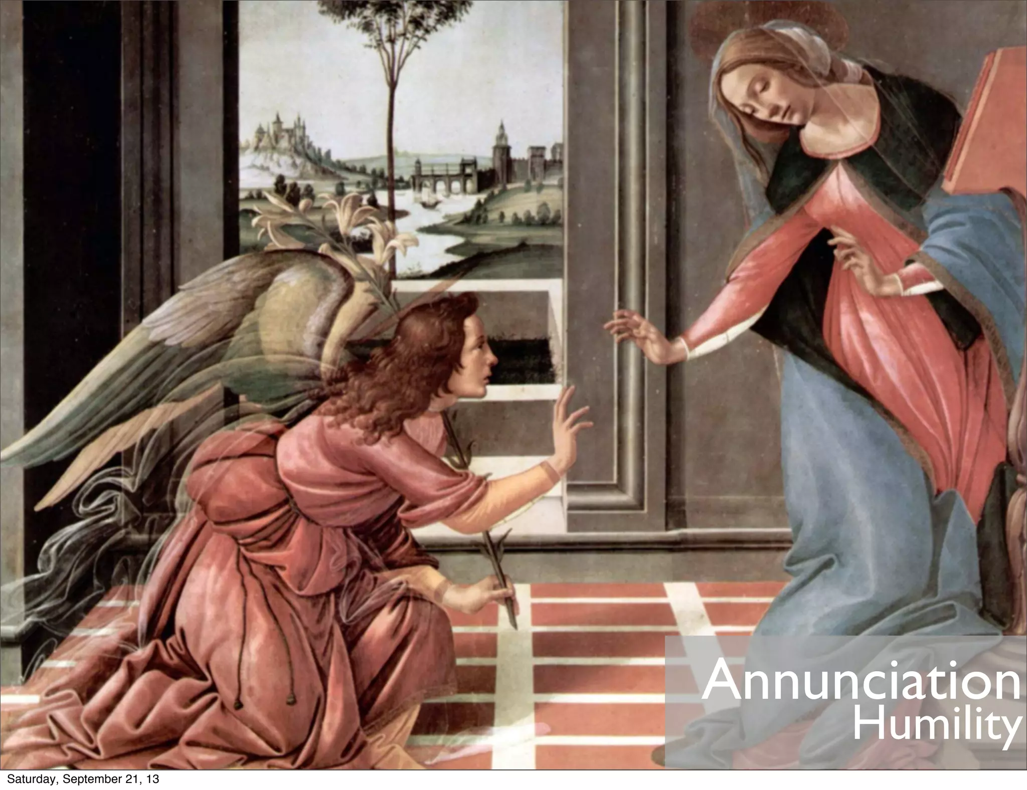 Annunciation
Humility
Saturday, September 21, 13