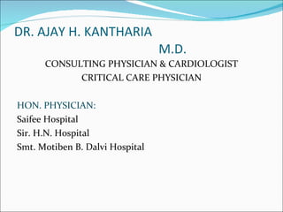 DR. AJAY H. KANTHARIA   M.D. ,[object Object],[object Object],[object Object],[object Object],[object Object],[object Object]