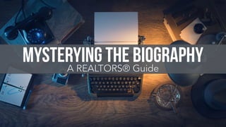 Mastering The BiographyA REALTORS® Guide
 
