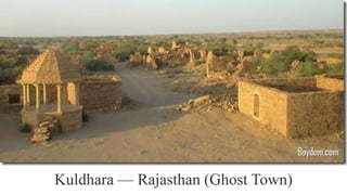 Kuldhara — Rajasthan (Ghost Town)
 