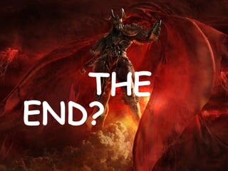   THE END? 