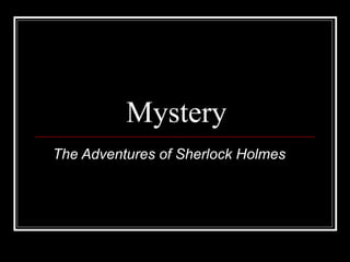 Mystery
The Adventures of Sherlock Holmes
 