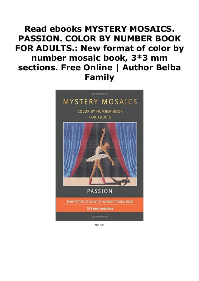 Read Ebooks MYSTERY MOSAICS. PASSION. COLOR BY NUMBER BOOK FOR ADULTS… Read Ebooks MYSTERY MOSAICS. PASSION. COLOR BY NUMBER BOOK FOR ADULTS…
