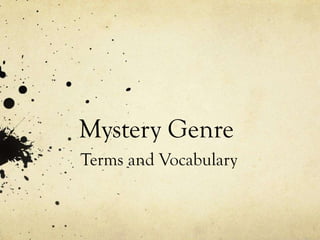 Mystery Genre
Terms and Vocabulary

 