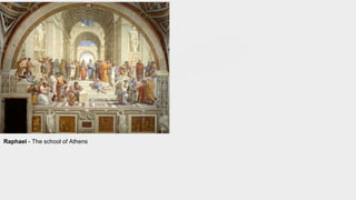 Raphael - The school of Athens
 