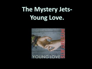 The Mystery Jets-  Young Love. 