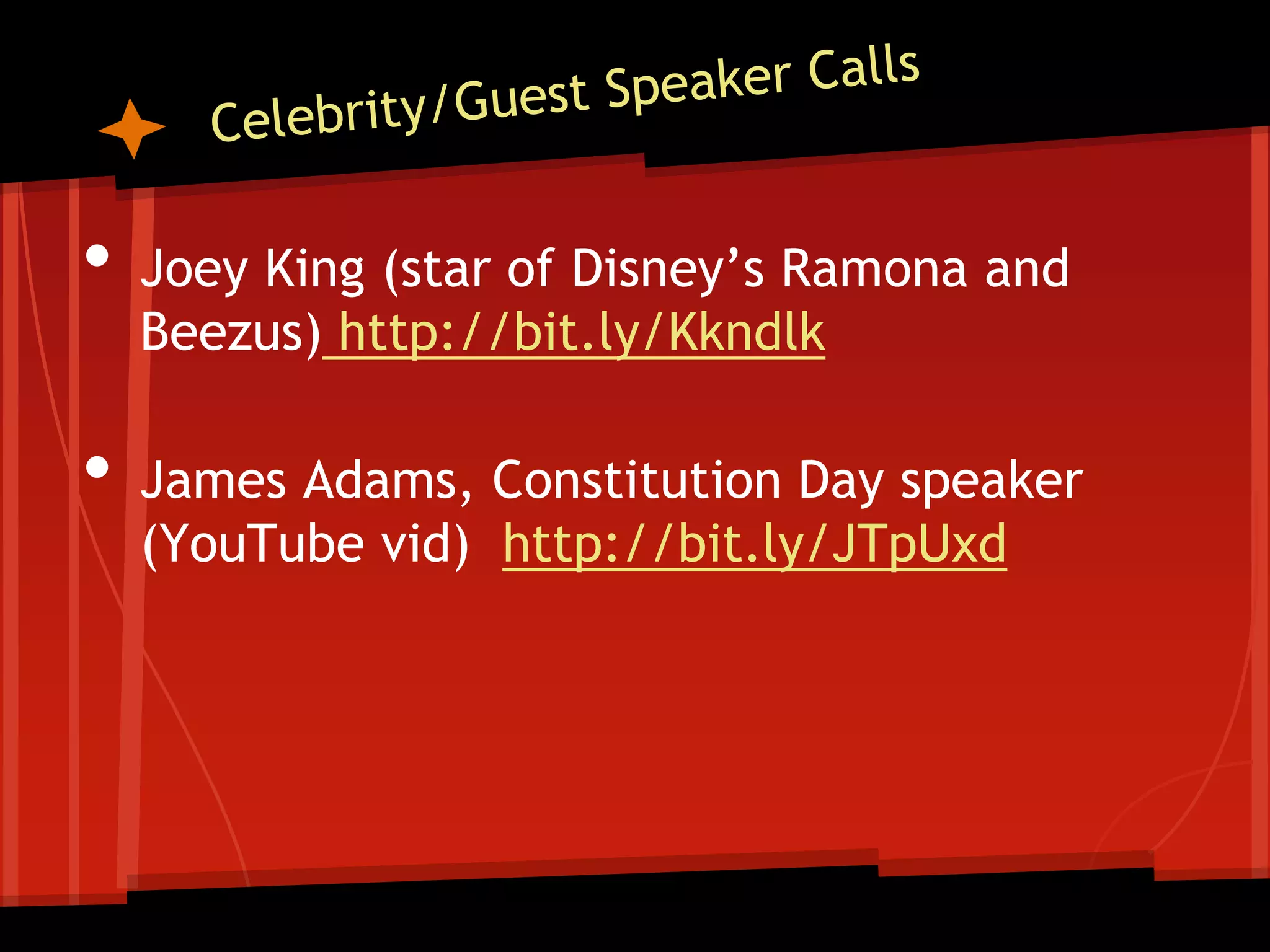 •
•

Joey King (star of Disney’s Ramona and
Beezus) http://bit.ly/Kkndlk
James Adams, Constitution Day speaker
(YouTube vid) http://bit.ly/JTpUxd

 