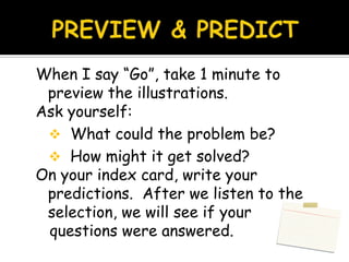SKILL:  Problem and Solution  In most plots, the main   character has a   problem that he or she   takes actions to solve.  By the end of the   story, the character   usually finds a solution   to the problem.
