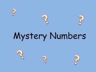 ? ? ? Mystery Numbers ? ? ? 