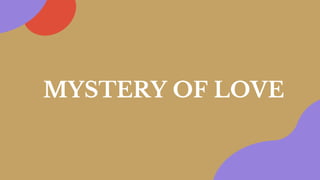MYSTERY OF LOVE
 
