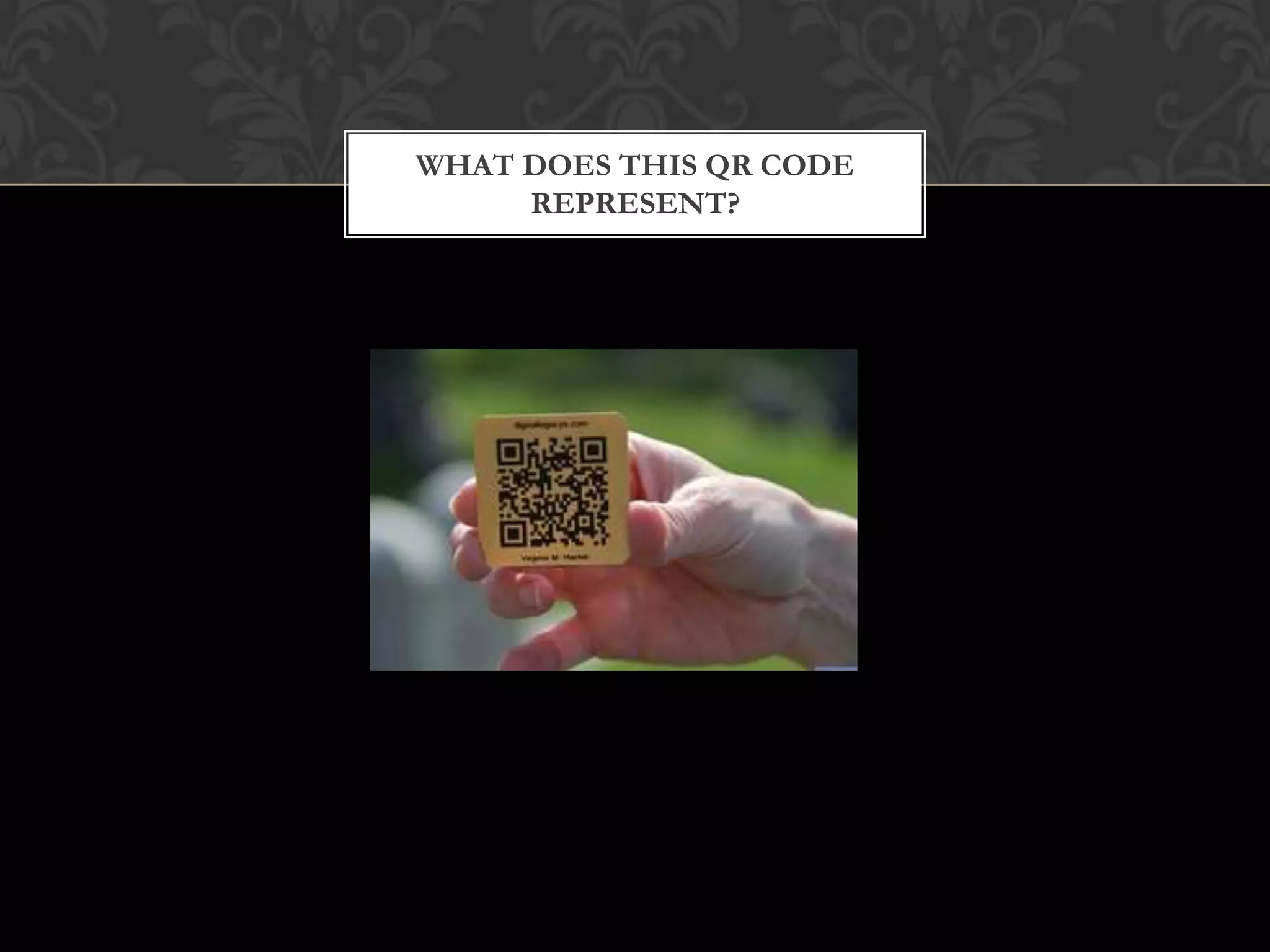 WHAT DOES THIS QR CODE
REPRESENT?
 