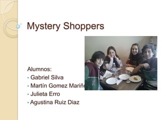 MysteryShoppers Alumnos:  ,[object Object]