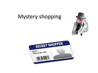 Mystery shopping  