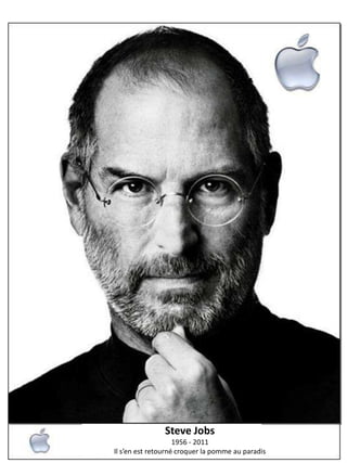Steve Jobs 1956 - 2011 Il s’en est retourné croquer la pomme au paradis 