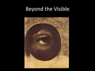Beyond the Visible 