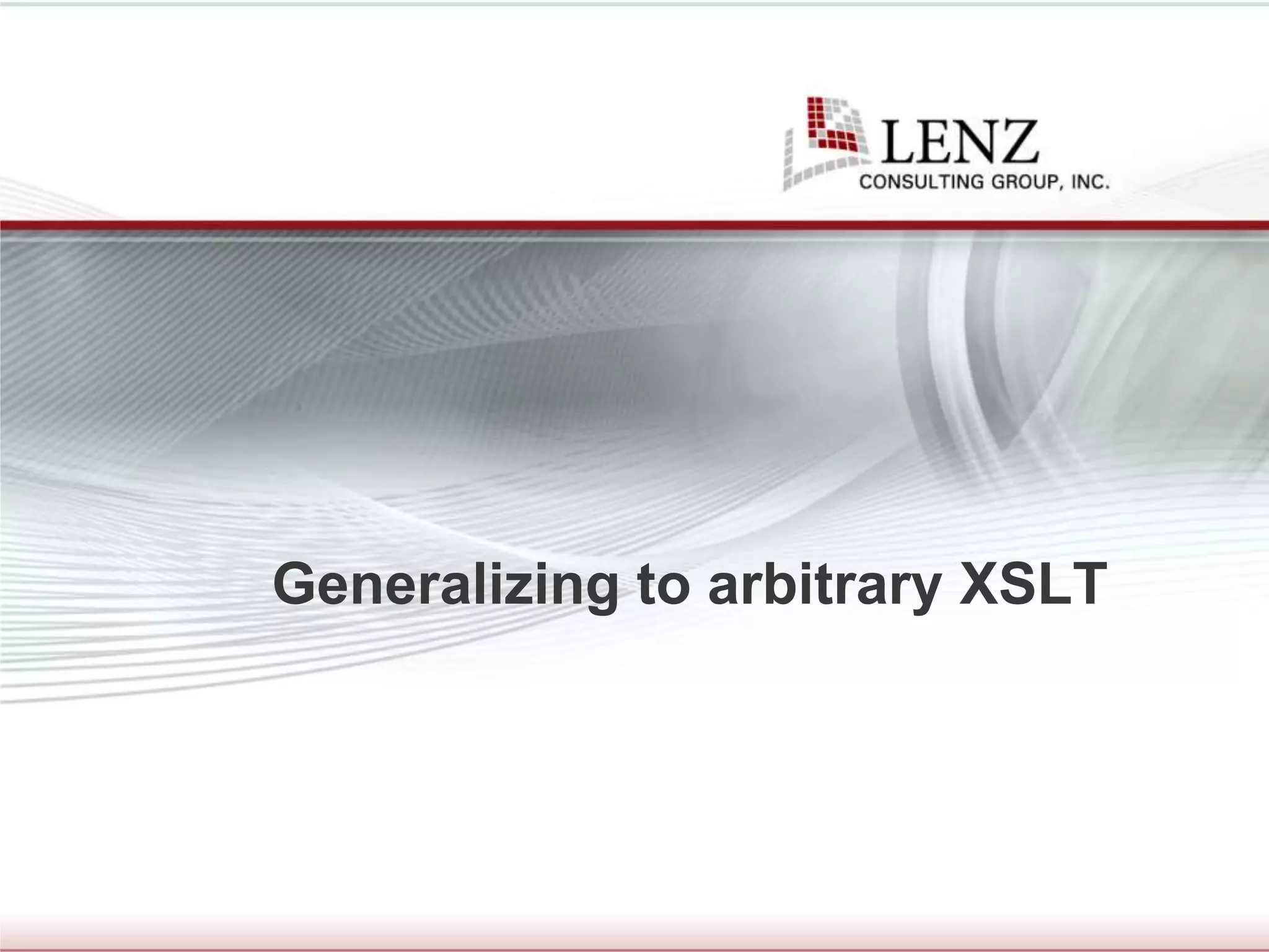 Generalizing to arbitrary XSLT
 
