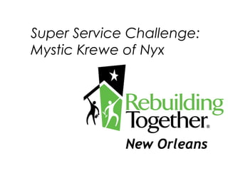 Super Service Challenge:
Mystic Krewe of Nyx

 