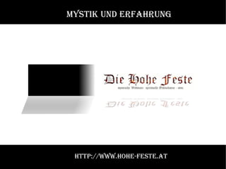 Mystik und Erfahrung http://www.hohe-feste.at 