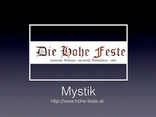 Mystik
http://www.hohe-feste.at
 