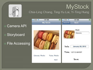  Camera    API

 Storyboard


 File   Accessing
 