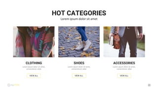 31
HOT CATEGORIES
Lorem ipsum dolor sit amet
SHOES
Lorem ipsum dolor sit amet,
consectetuer adipi
ACCESSORIES
Lorem ipsum dolor sit amet,
consectetuer adipi
CLOTHING
Lorem ipsum dolor sit amet,
consectetuer adipi
VIEW ALL VIEW ALLVIEW ALL
 