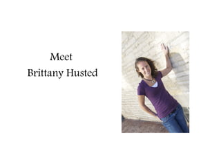 Meet
Brittany Husted
 