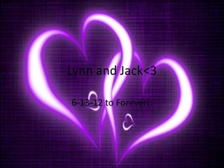 Lynn and Jack<3

6-13-12 to Forever(:
 