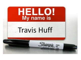 Travis Huff
 
