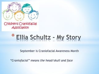 September is Craniofacial Awareness Month
“Craniofacial” means the head/skull and face
*
 