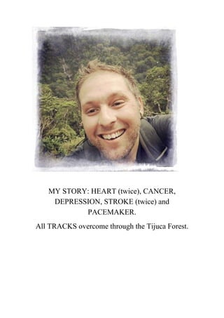 MY STORY: HEART (twice), CANCER,
DEPRESSION, STROKE (twice) and
PACEMAKER.
All TRACKS overcome through the Tijuca Forest.
 