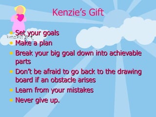 Set your goals Make a plan Break your big goal down into achievable parts Don’t be afraid to go back to the drawing board if an obstacle arises Learn from your mistakes Never give up. 