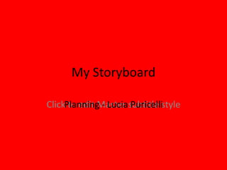 My Storyboard Planning - Lucia Puricelli 