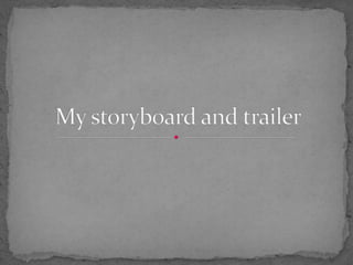 My storyboard and trailer