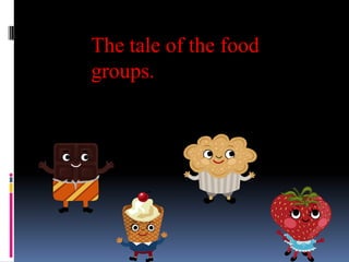 The tale of the food groups. 