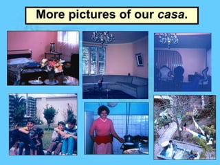 More pictures of our  casa . 