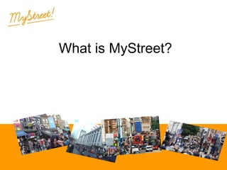 What is MyStreet?

 