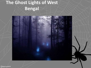 The Ghost Lights of West
Bengal
 