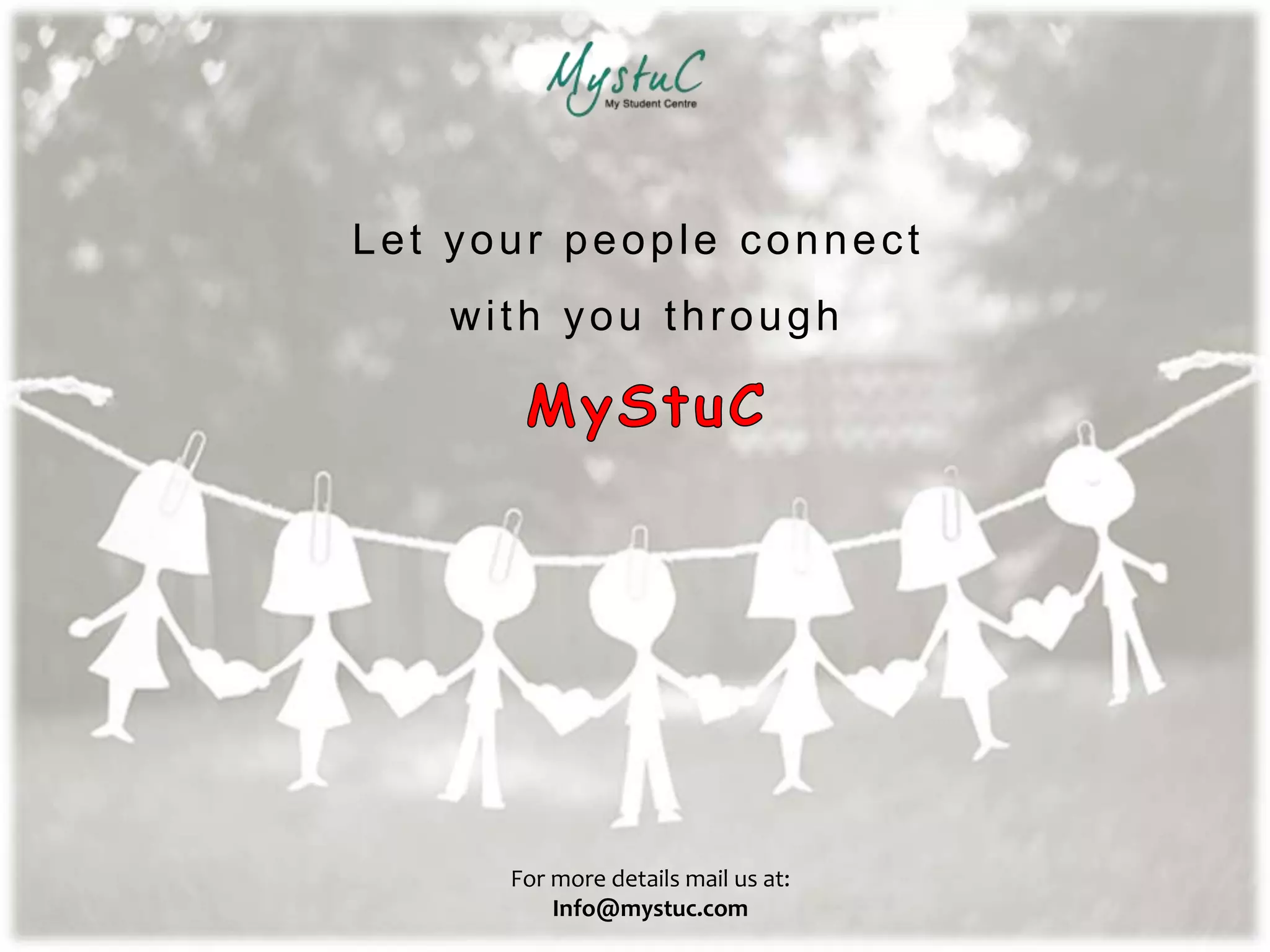 Let your people connect
with you through
For more details mail us at:
Info@mystuc.com
 