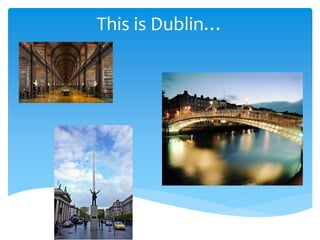 My student experience at dublin and isc (1) | PPTX