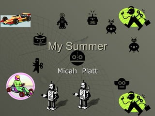 My Summer Micah  Platt 